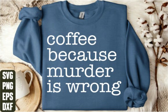 Coffee Because Murder Is Wrong Graphics