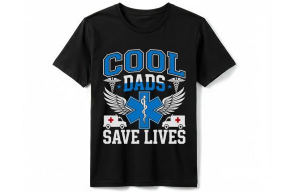 Cool Dads Save Lives EMT Dad T-Shirt Graphics