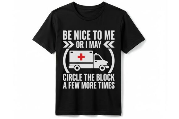Funny EMT Circle the Block T-Shirt Graphics