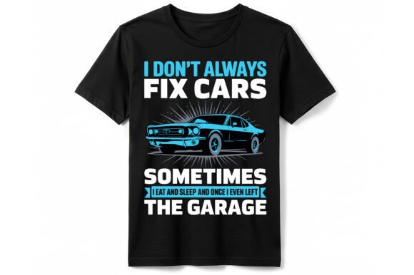 I Don’t Always Fix Cars T-Shirt