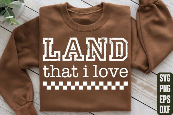Land That I Love: Graphics for T-Shirt Designs
