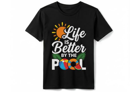 Life is Better by the Pool T-Shirt Graphics