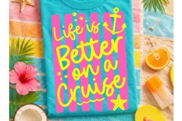 Life is Better on a Cruise Graphics for T-Shirt Designs