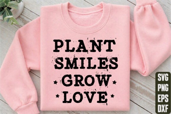 Plant Smiles Grow Love Graphics